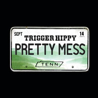 Pretty Mess - Trigger Hippy
