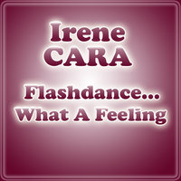 Flashdance... What A Feeling - Irene Cara