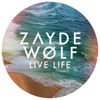 Live Life - Zayde Wølf