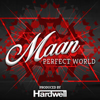 Perfect World (Prod. by Hardwell) - Maan