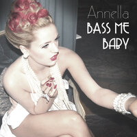 Bass Me Baby - Annella