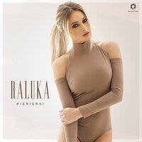 Ieri Erai - Raluka