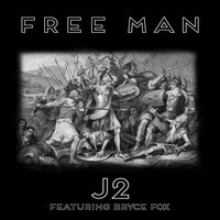 Free Man - J2, Bryce Fox