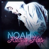 Komm her - Noah