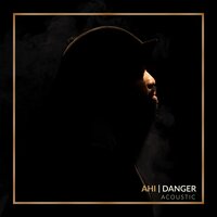 Danger - Ahi