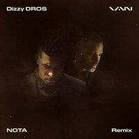 NOTA - vAn, Dizzy DROS