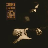 The Road We're On - Sonny Landreth