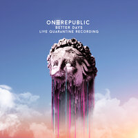 Better Days - OneRepublic