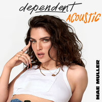 dependent - Mae Muller