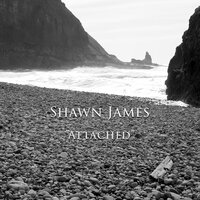 Attached - Shawn James