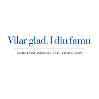 Benny Anderssons bröllopssång - Vilar glad. I din famn - Gustaf Sjökvists Kammarkör, Storkyrkans Kör, Kungliga Filharmonikerna