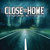 Close To Home